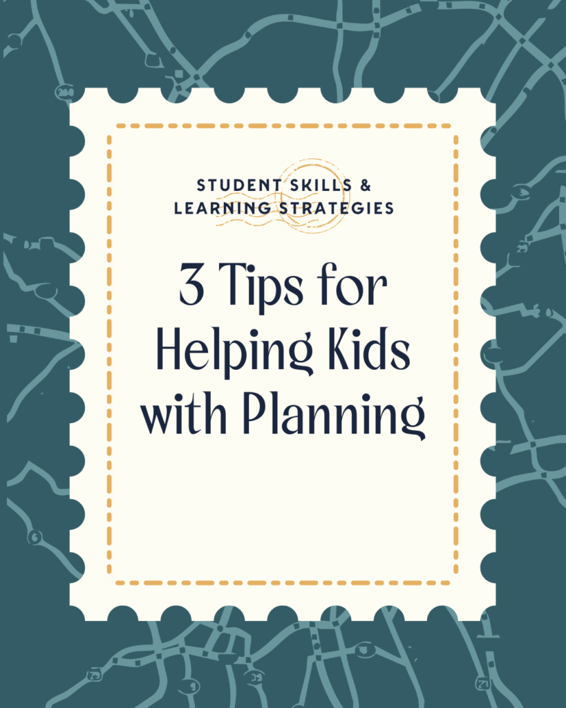 3 Tips for Helping Kids with Planning