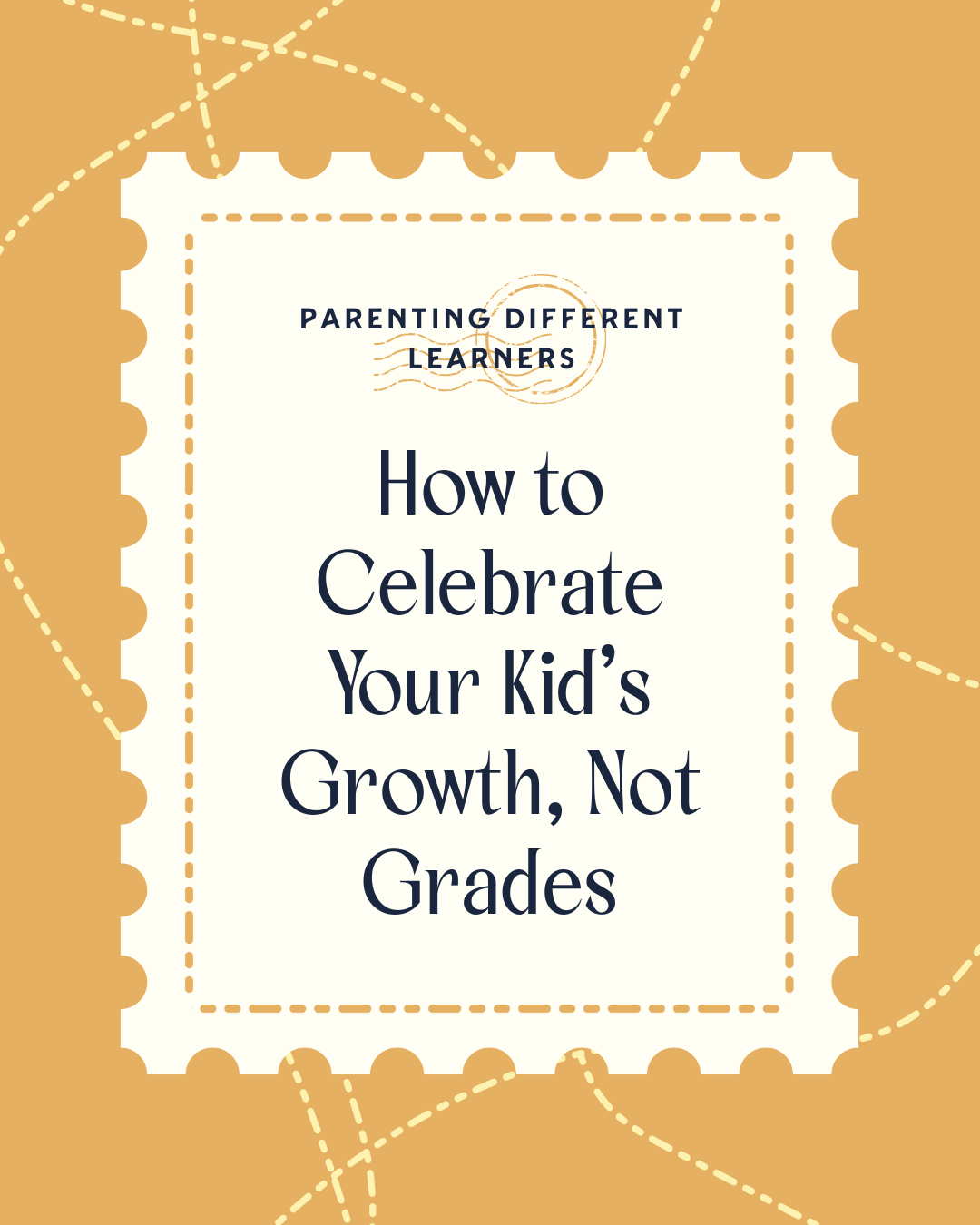 How to Celebrate Your Kid's Growth, Not Grades